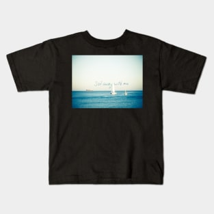 Sail Away With Me Kids T-Shirt